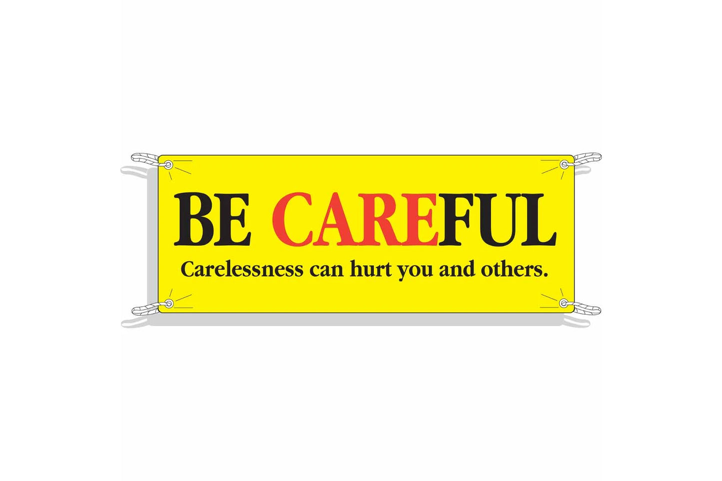 BE CAREFUL Carelessness Can Hurt You And Others Sign
