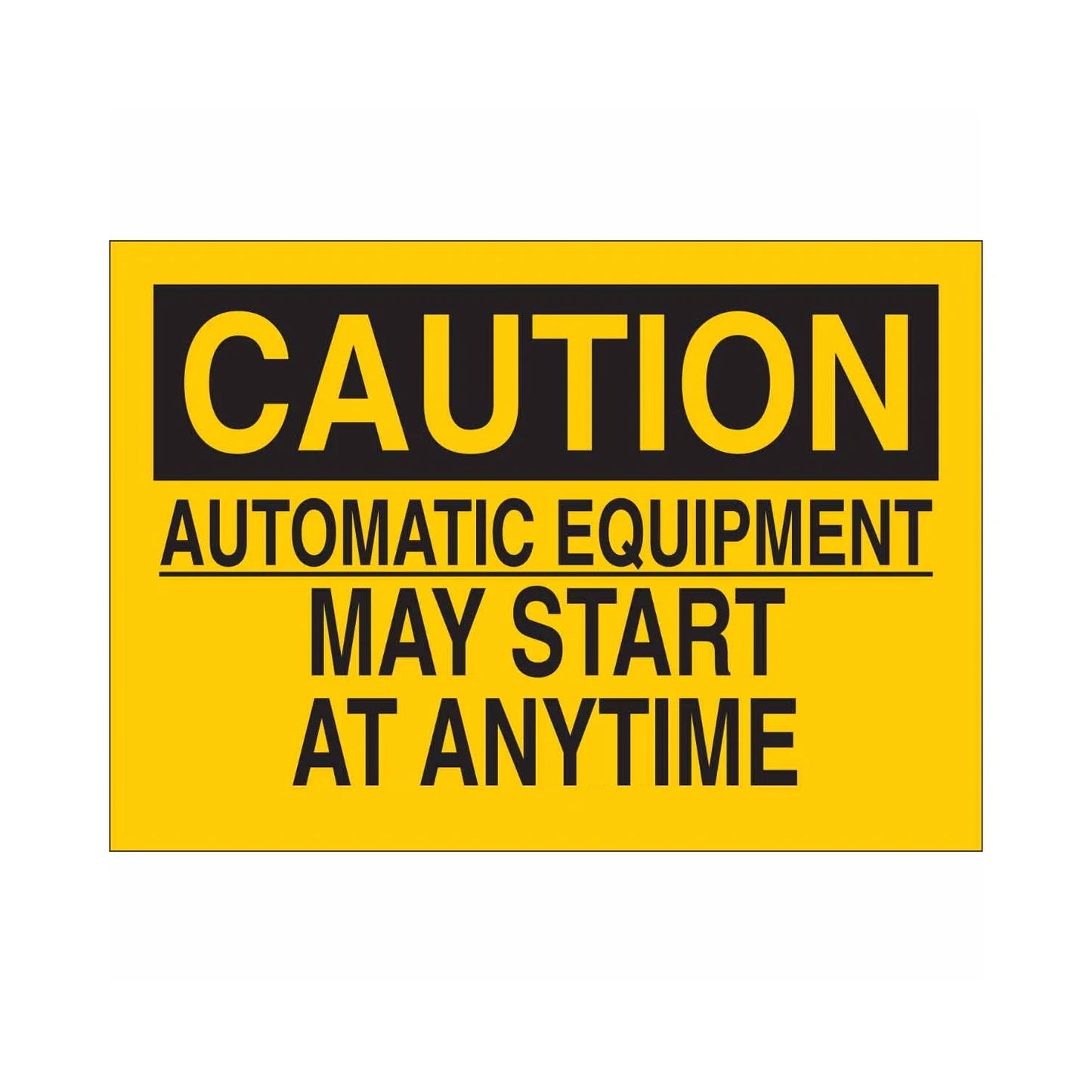 CAUTION Automatic Equipment May Start At Anytime Sign