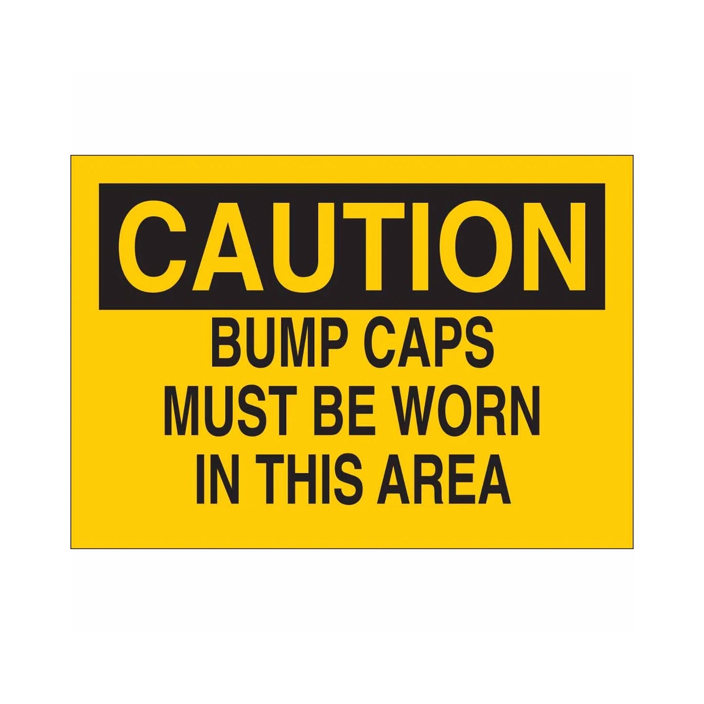 CAUTION Bump Caps Must Be Worn In This Area Sign