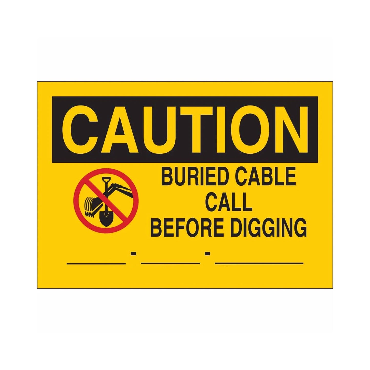 CAUTION Buried Cable Call Before Digging ____-____-____ Sign