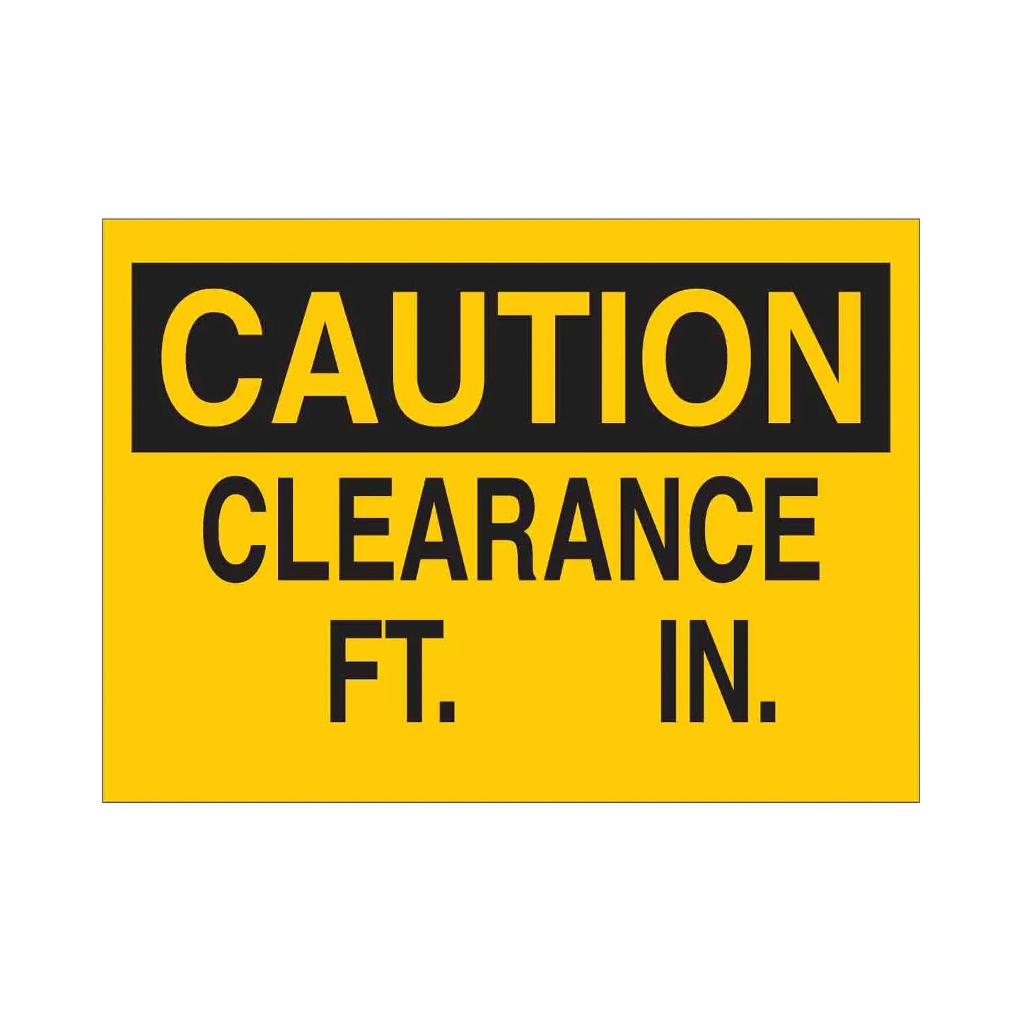 CAUTION Clearance ____Ft ____In Sign