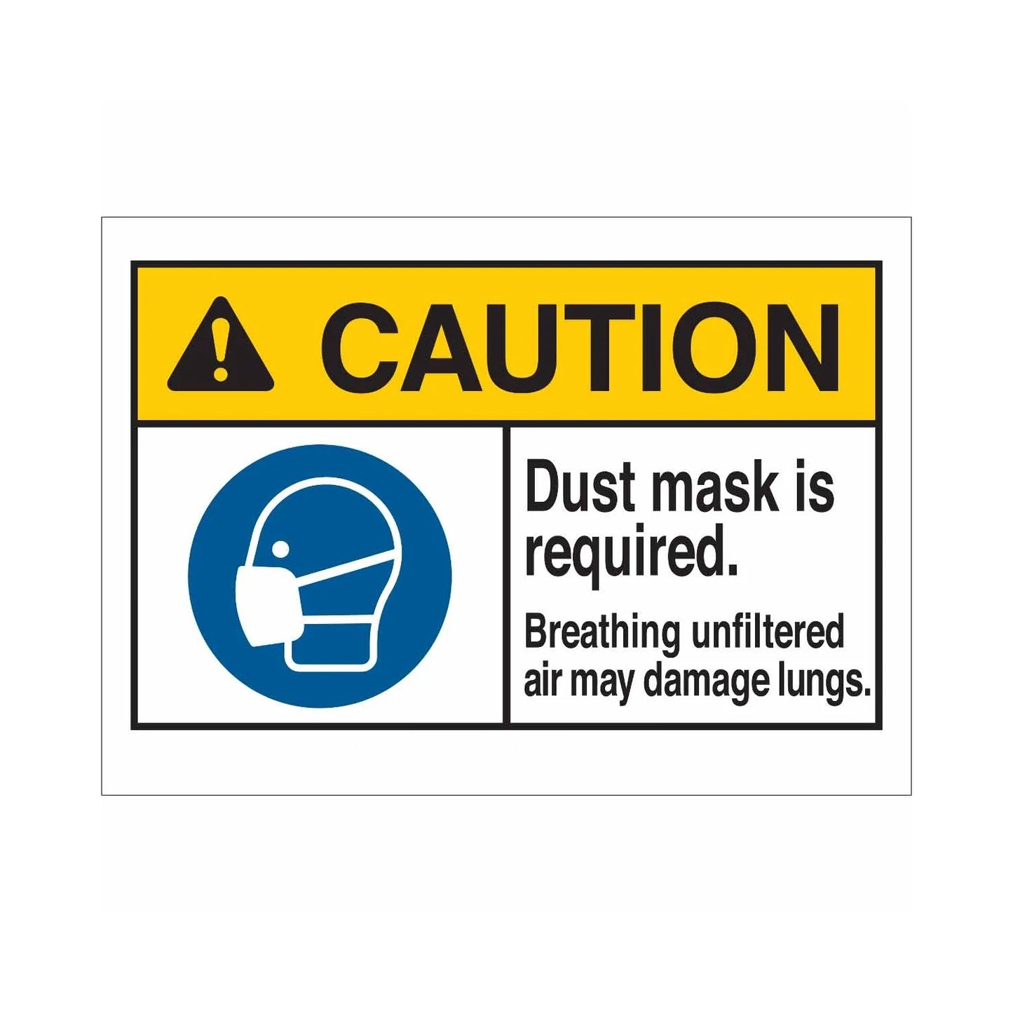 CAUTION Dust Mask Is Required. Breathing Unfiltered Air May Damage Lungs. Sign