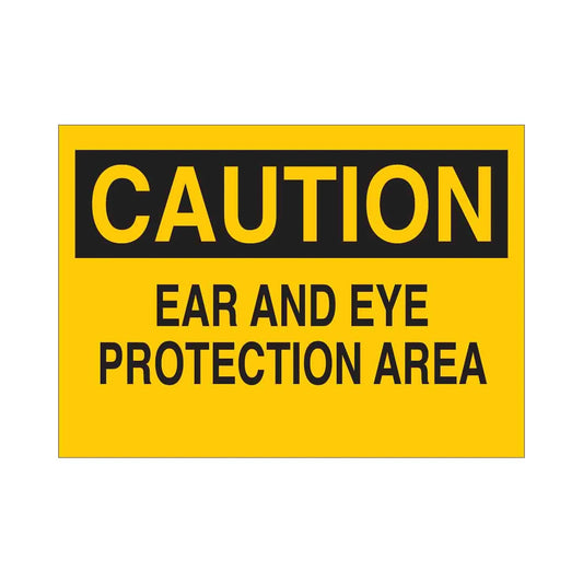 CAUTION Ear And Eye Protection Area Sign