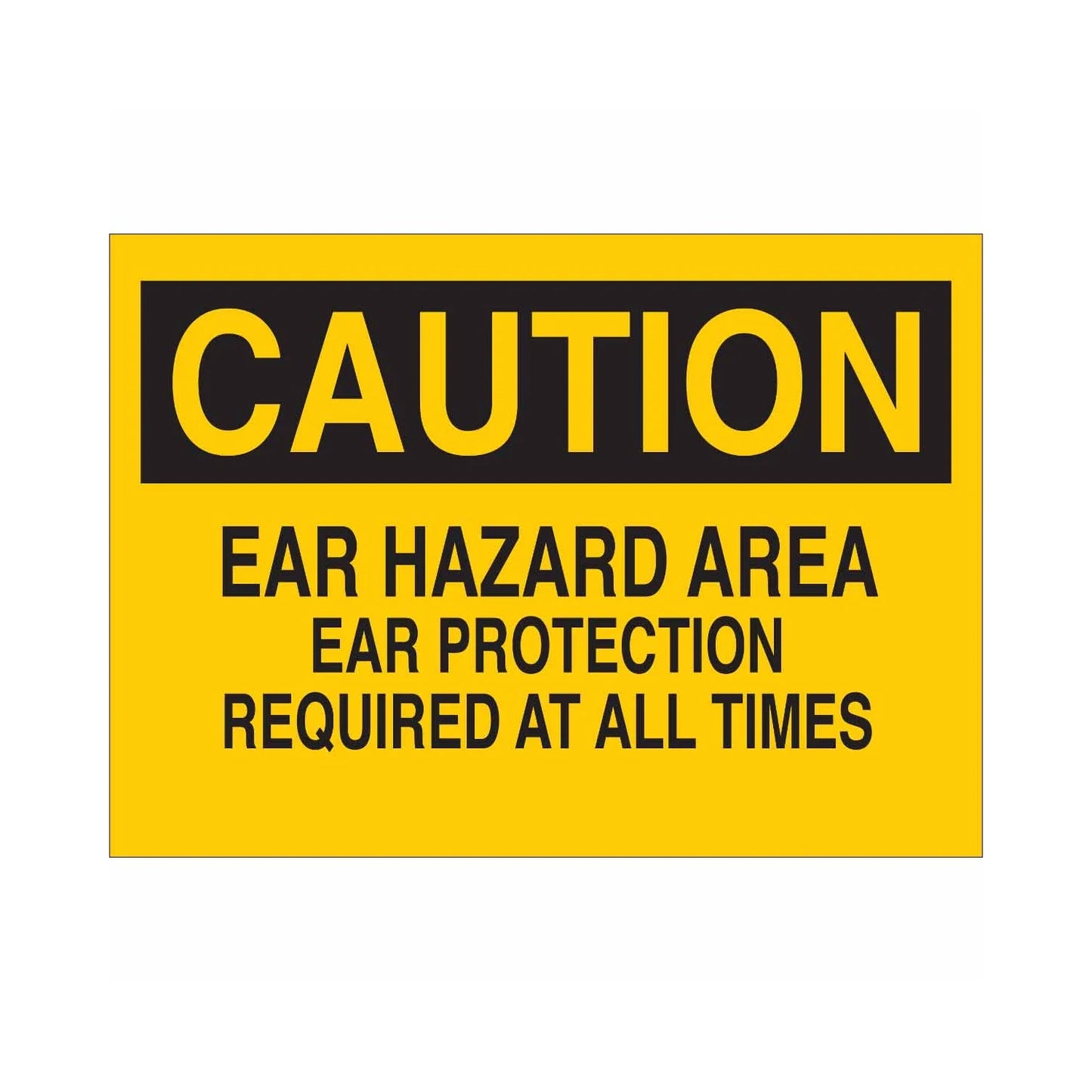 CAUTION Ear Hazard Area Ear Protection Required At All Times Sign