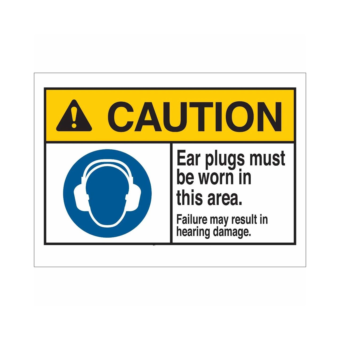 CAUTION Ear Plugs Must Be Worn In This Area. Failure May Result In Hearing Damage Sign