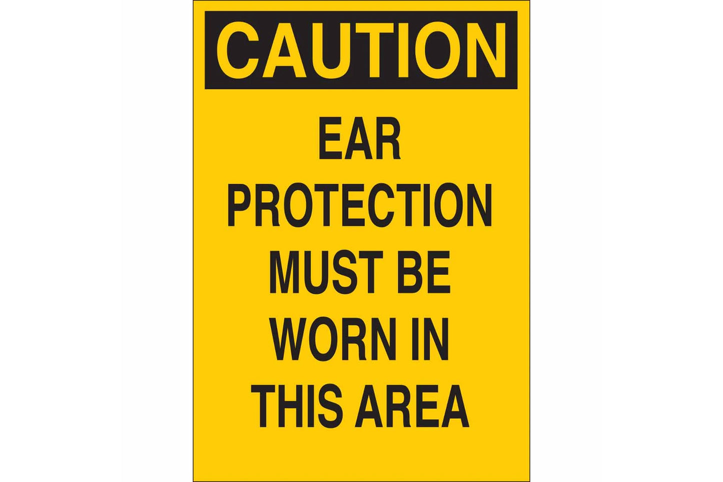 CAUTION Ear Protection Must Be Worn In This Area Sign