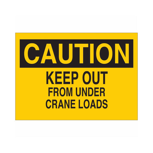 CAUTION Keep Out From Under Crane Loads Sign