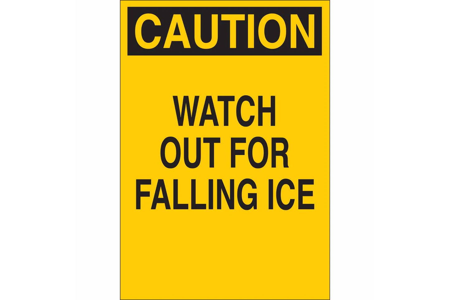 CAUTION Watch Out For Falling Ice Sign