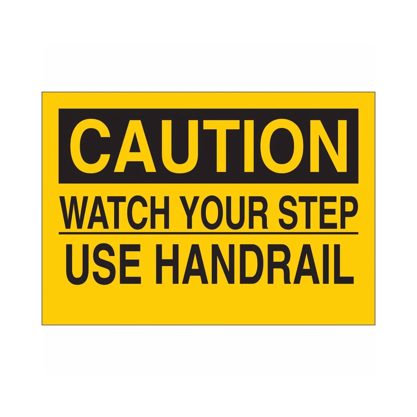 CAUTION Watch Your Step Use Handrail Sign