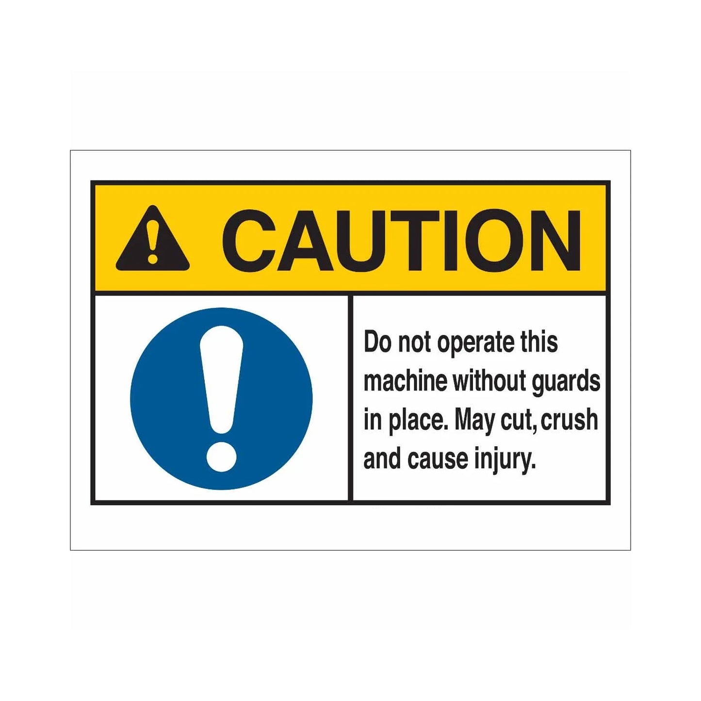 Caution Do Not Operate This Machine Without Guards In Place. May Cut Crush And Cause Injury. Sign