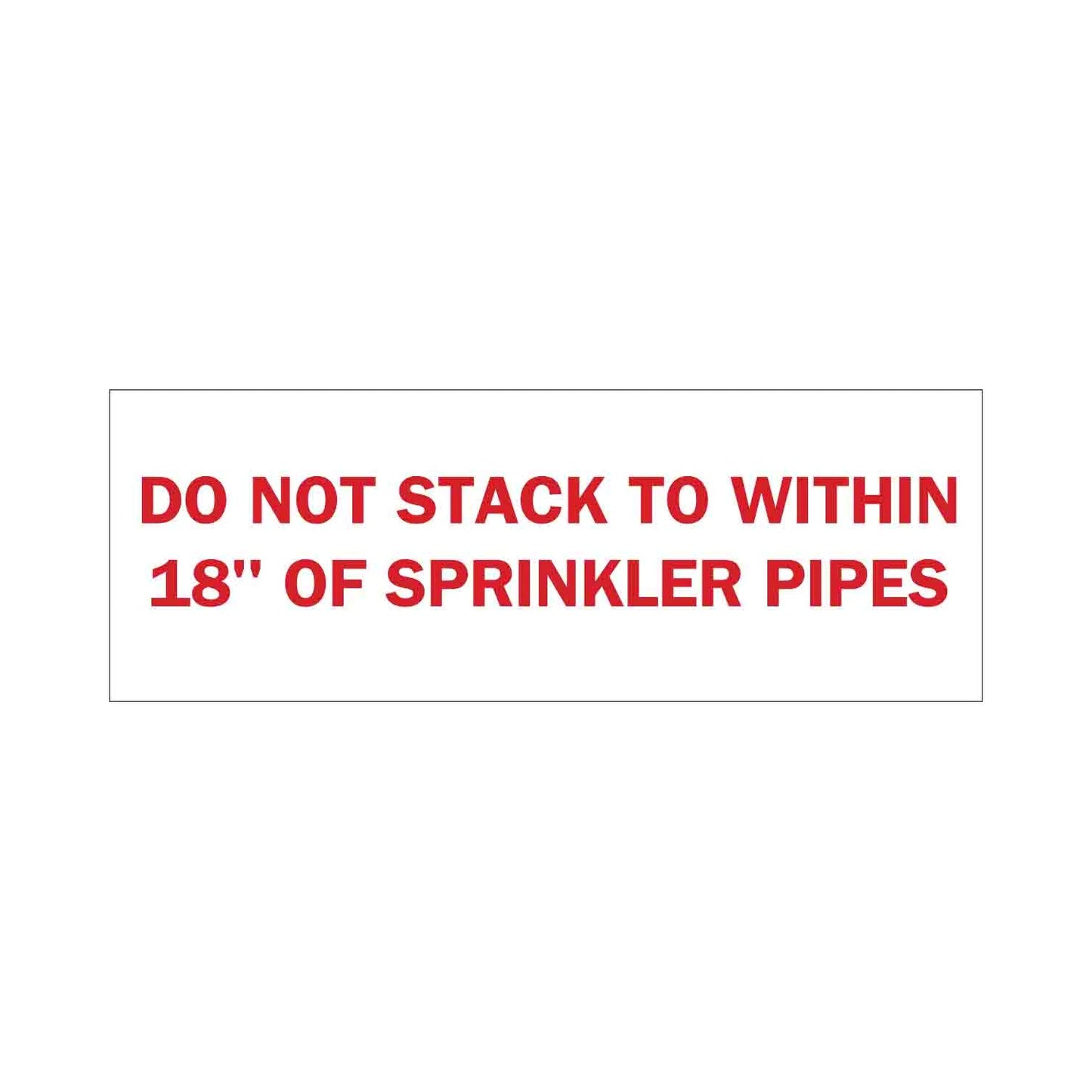 Do Not Stack To Within 18 Of Sprinkler Pipes Sign