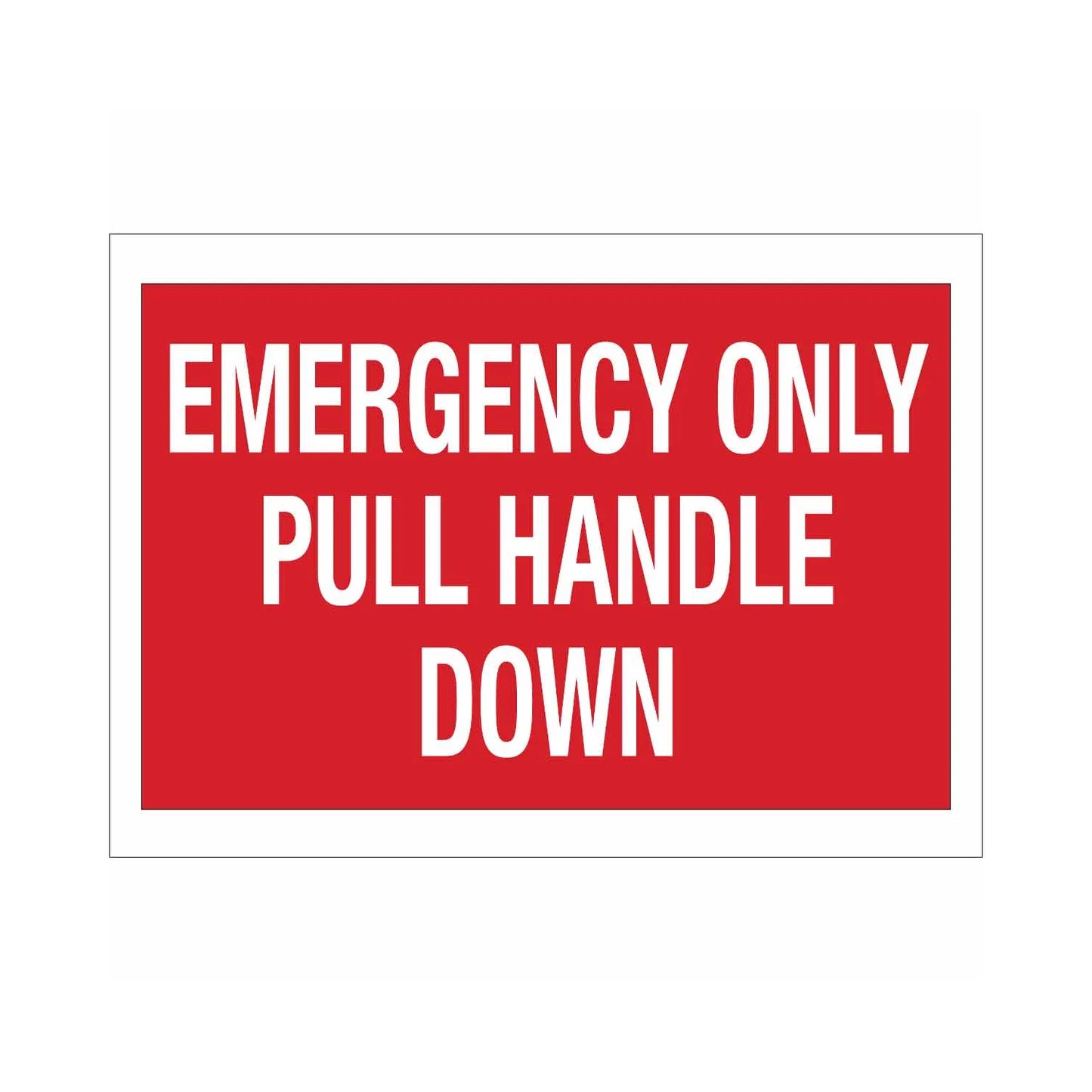 Emergency Only Pull Handle Down Sign