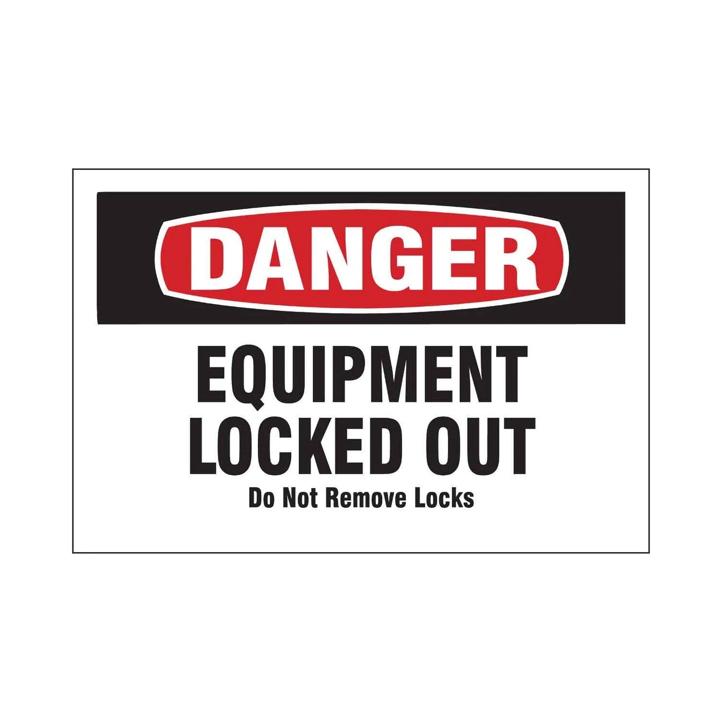 Equipment Locked Out Do Not Remove Locks Sign