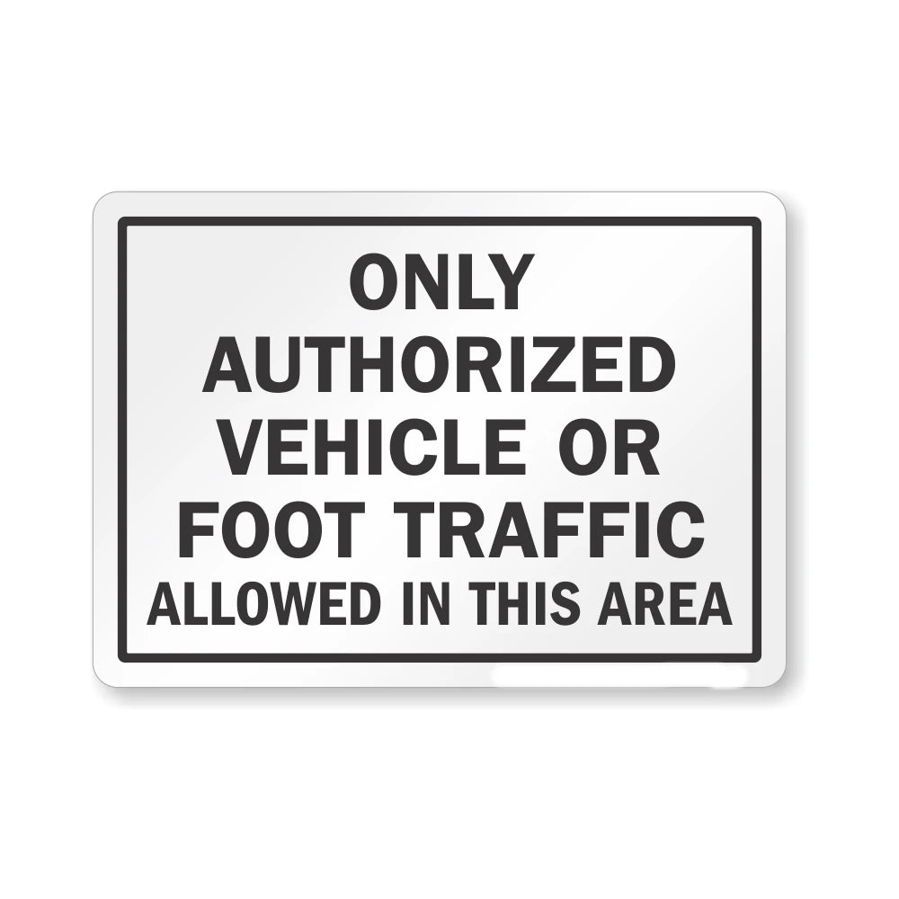 Only Authorized Vehicle Or Foot Traffic Allowed In This Area